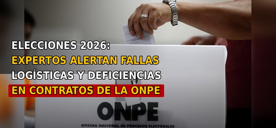Elecciones 2026: expertos alertan fallas logísticas y deficiencias en contratos de la ONPE