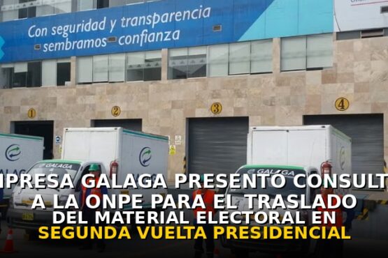 Empresa Galaga presentó consultas a la ONPE para el traslado del material electoral en segunda vuelta presidencial