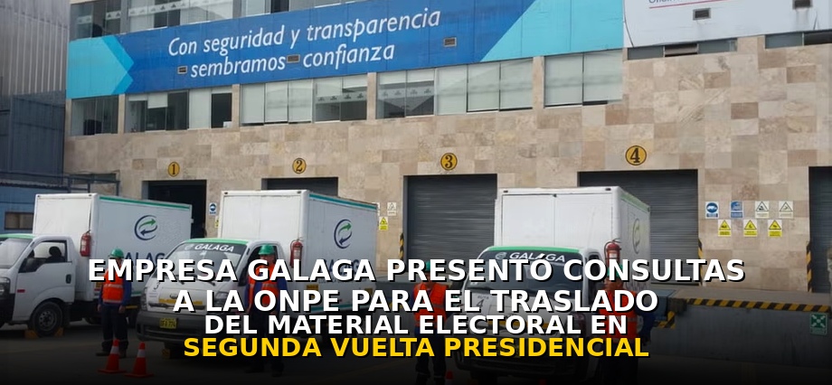 Empresa Galaga presentó consultas a la ONPE para el traslado del material electoral en segunda vuelta presidencial