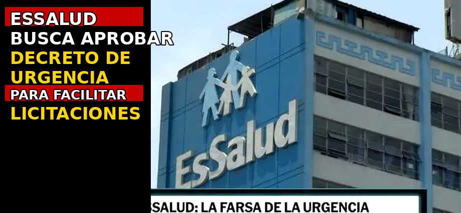 EsSalud, en complicidad con José María Balcázar, busca aprobar un decreto de urgencia que facilite licitaciones a favor de la institución