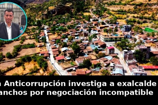 Fiscalía Anticorrupción investiga a exalcalde de Vilcanchos por negociación incompatible