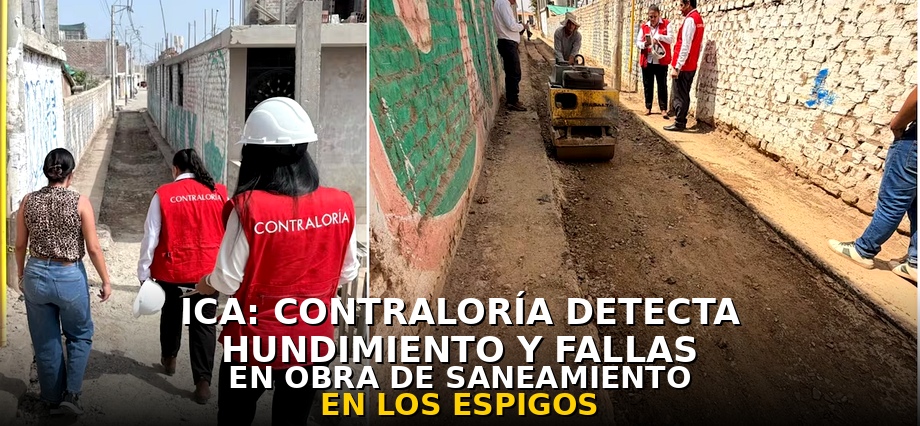 Ica: Contraloría detecta hundimiento y fallas en obra de saneamiento en Los Espigos