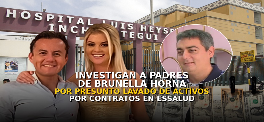Investigan a padres de Brunella Horna por presunto lavado de activos por contratos en hospitales de EsSalud