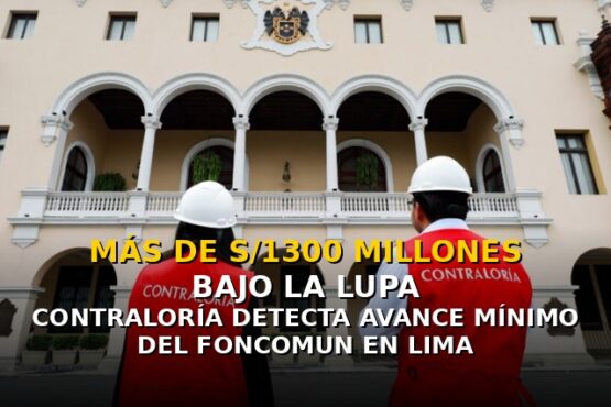 Más de S/1300 millones bajo la lupa: Contraloría detecta municipios con avance mínimo del Foncomun en Lima