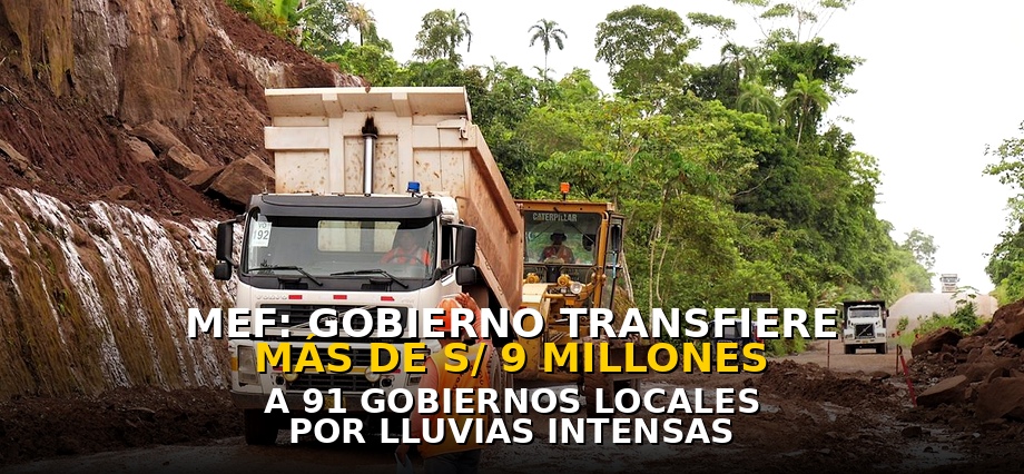 MEF: Gobierno transfiere más de S/ 9 millones a 91 gobiernos locales para atender emergencias por lluvias intensas