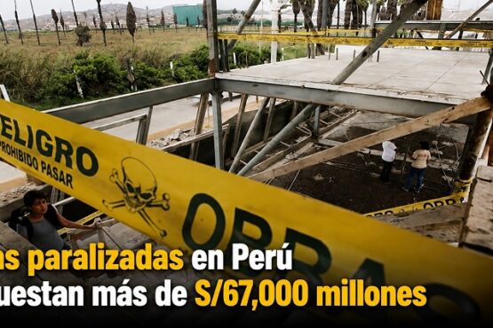 Obras paralizadas en Perú ya cuestan más de S/67,000 millones