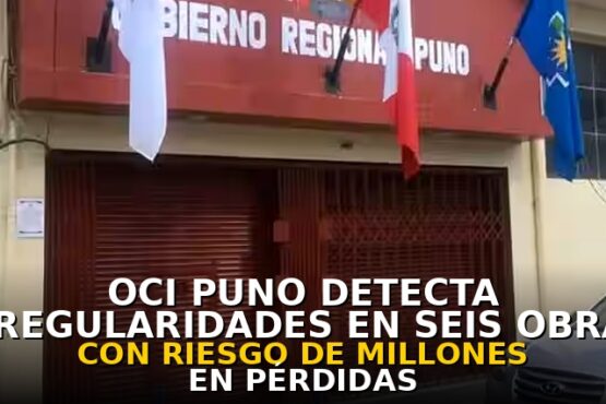 OCI Puno detecta irregularidades en seis obras con riesgo de millones en pérdidas