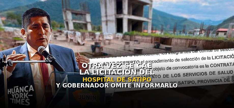 Otra vez se cae la licitación del hospital de Satipo y gobernador omite informarlo en audiencia
