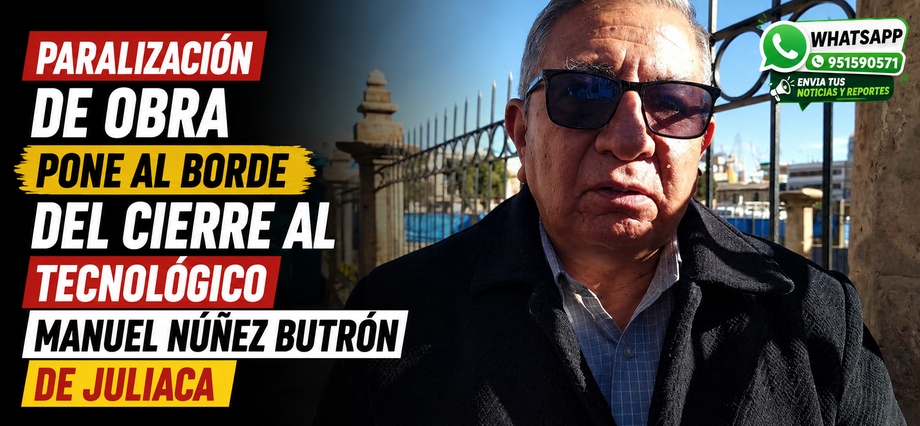Paralización de obra pone al borde del cierre al Tecnológico Manuel Núñez Butrón de Juliaca