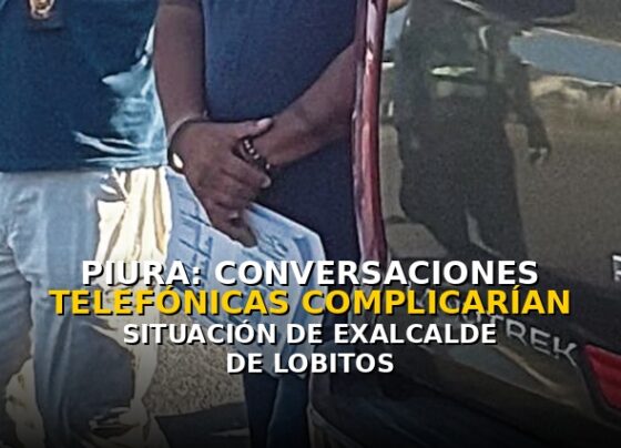 Piura: Conversaciones telefónicas complicarían situación de exalcalde de Lobitos