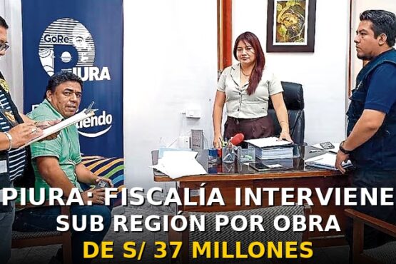 Piura: Fiscalía interviene Sub Región por obra de S/37 millones