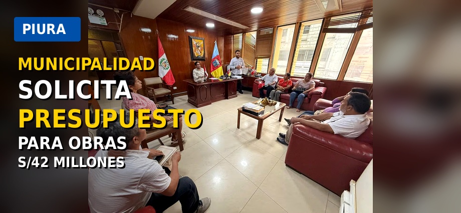 Piura: Municipalidad solicita presupuesto para continuidad de cinco obras por S/42 millones