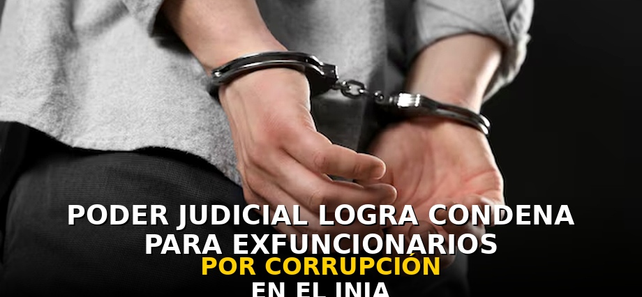 Poder Judicial logra condena para exfuncionarios por corrupción en el INIA