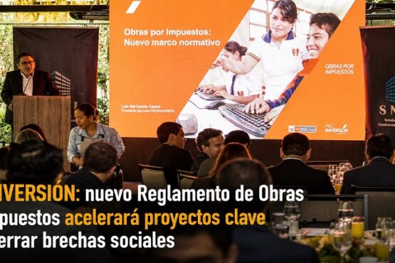 PROINVERSIÓN: nuevo Reglamento de Obras por Impuestos acelerará proyectos clave para cerrar brechas sociales
