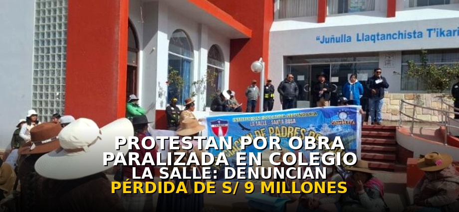 Protestan por obra paralizada en colegio La Salle: denuncian pérdida de S/ 9 millones