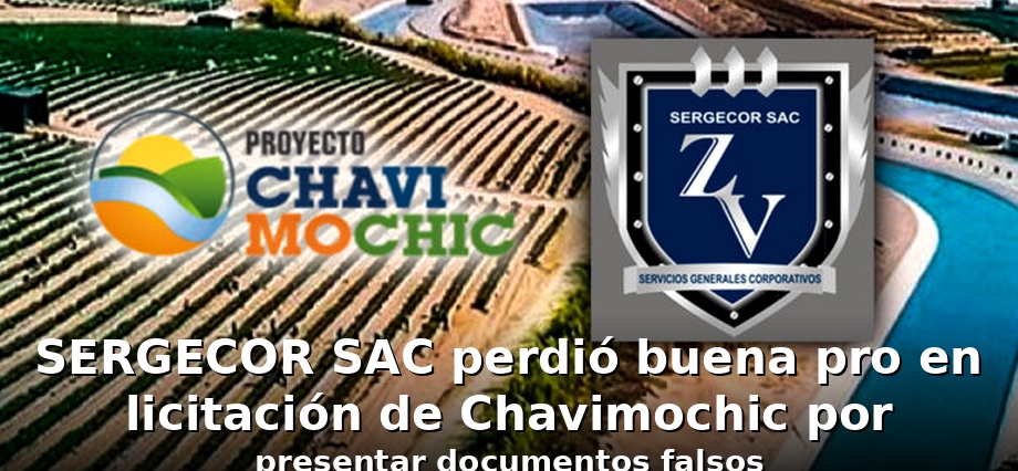 SERGECOR SAC perdió buena pro en licitación de Chavimochic por presentar documentos falsos