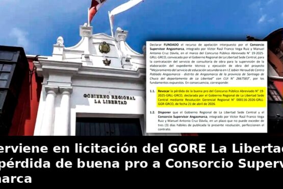 TCP interviene en licitación del GORE La Libertad y revoca pérdida de buena pro a Consorcio Supervisor Angasmarca