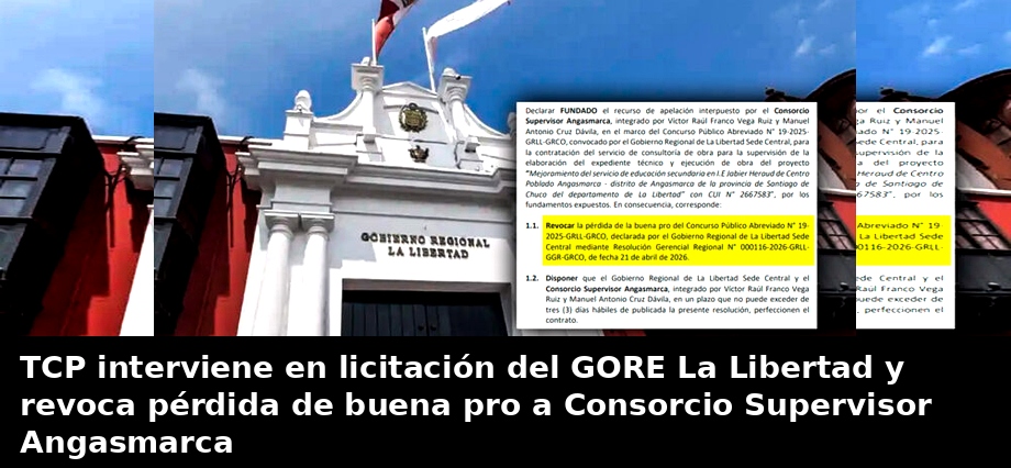 TCP interviene en licitación del GORE La Libertad y revoca pérdida de buena pro a Consorcio Supervisor Angasmarca