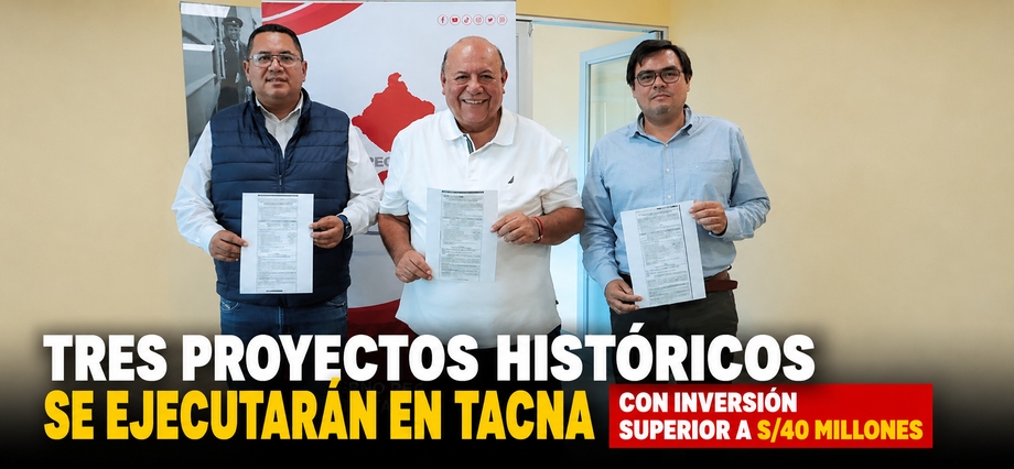 Tres proyectos históricos se ejecutarán en Tacna con inversión superior a S/40 millones