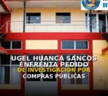 UGEL Huanca Sancos enfrenta pedido de investigación por compras públicas