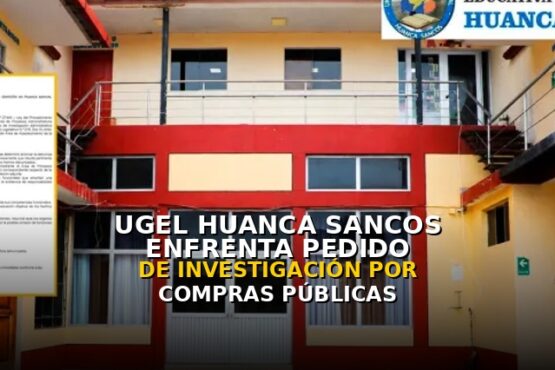 UGEL Huanca Sancos enfrenta pedido de investigación por compras públicas