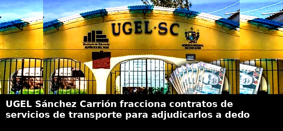 UGEL Sánchez Carrión fracciona contratos de servicios de transporte para adjudicarlos “a dedo”
