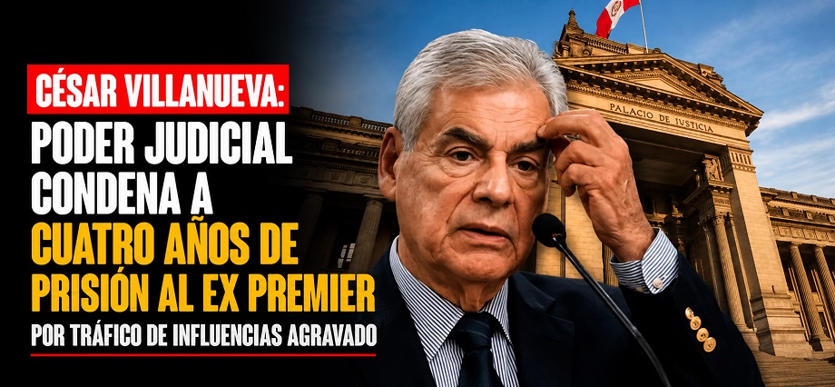 César Villanueva: Poder Judicial condena a cuatro años de prisión al expremier por tráfico de influencias agravado
