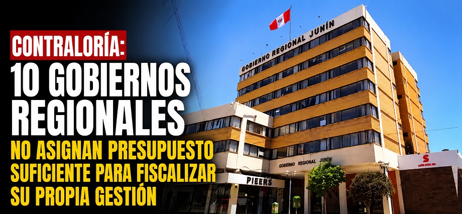 Contraloría: 10 gobiernos regionales no asignan presupuesto suficiente para fiscalizar su propia gestión