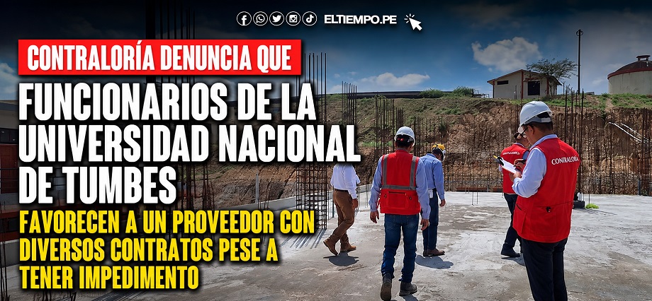 Contraloría denuncia que funcionarios de la Universidad Nacional de Tumbes favorecen a un proveedor con diversos contratos pese a tener impedimento