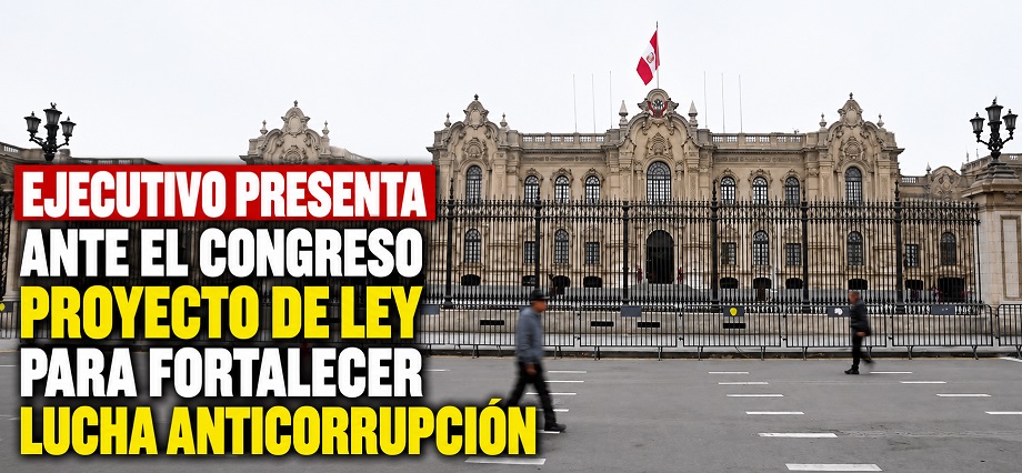 Ejecutivo presenta ante el Congreso proyecto de ley para fortalecer lucha anticorrupción