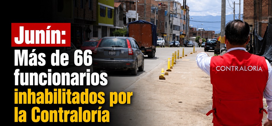 Junín: Más de 66 funcionarios inhabilitados por la Contraloría