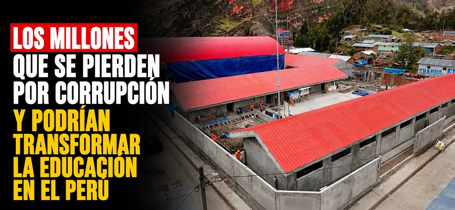 Los millones que se pierden por corrupción y podrían transformar la educación en el Perú