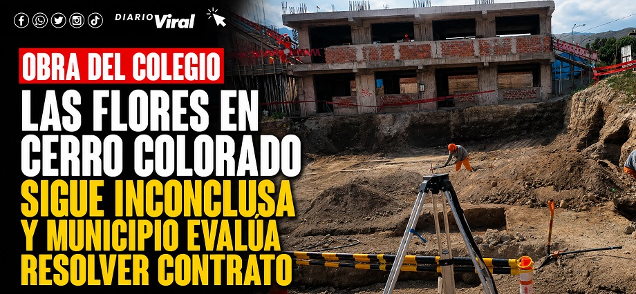 Obra del colegio Las Flores en Cerro Colorado sigue inconclusa y municipio evalúa resolver contrato