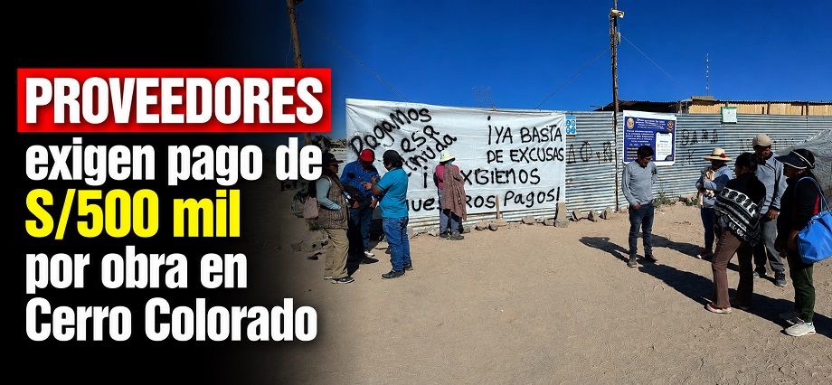 Proveedores exigen pago de S/500 mil por obra en Cerro Colorado
