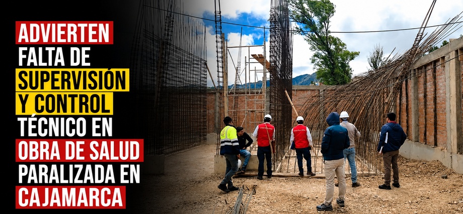 Advierten falta de supervisión y control técnico en obra de salud paralizada en Cajamarca