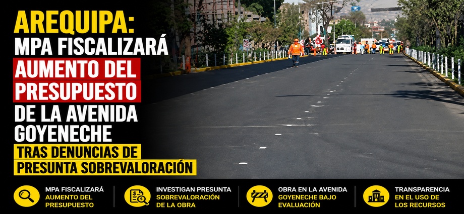 Arequipa: MPA fiscalizará aumento del presupuesto de la avenida Goyeneche tras denuncias de presunta sobrevaloración