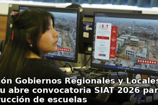 Atención Gobiernos Regionales y Locales, Minedu abre convocatoria SIAT 2026 para construcción de escuelas