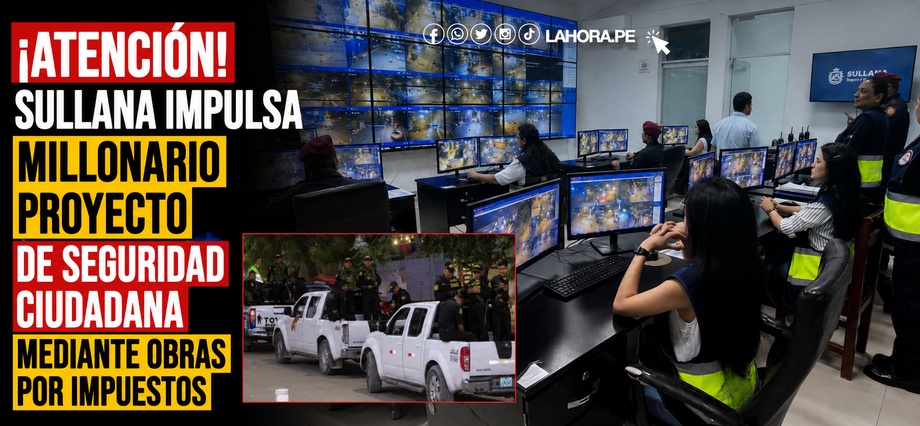 ¡Atención! Sullana impulsa millonario proyecto de seguridad ciudadana mediante Obras por Impuestos