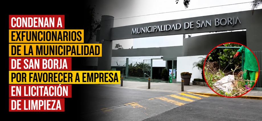 Condenan a exfuncionarios de la Municipalidad de San Borja por favorecer a empresa en licitación de limpieza