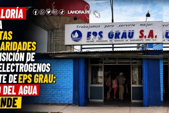 Contraloría detecta presuntas irregularidades en adquisición de grupos electrógenos por parte de EPS Grau: Entidad del agua RESPONDE
