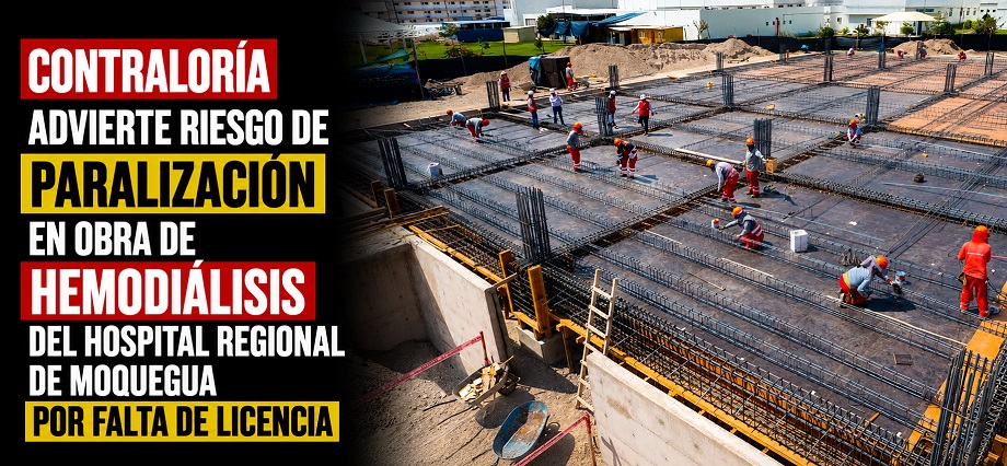 Contraloría advierte riesgo de paralización en obra de hemodiálisis del Hospital Regional de Moquegua por falta de licencia