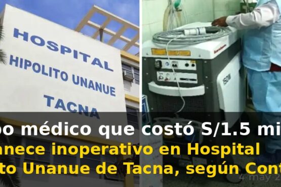 Equipo médico que costó S/1.5 millones permanece inoperativo en Hospital Hipólito Unanue de Tacna, según Contraloría