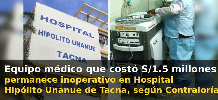 Equipo médico que costó S/1.5 millones permanece inoperativo en Hospital Hipólito Unanue de Tacna, según Contraloría