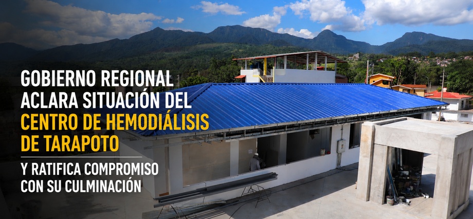 Gobierno Regional aclara situación del Centro de Hemodiálisis de Tarapoto y ratifica compromiso con su culminación