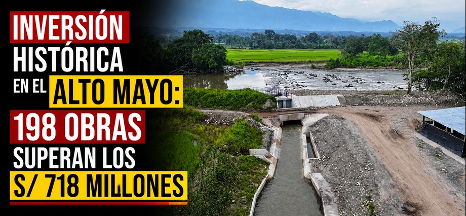 Inversión histórica en el Alto Mayo: 198 obras superan los S/ 718 millones