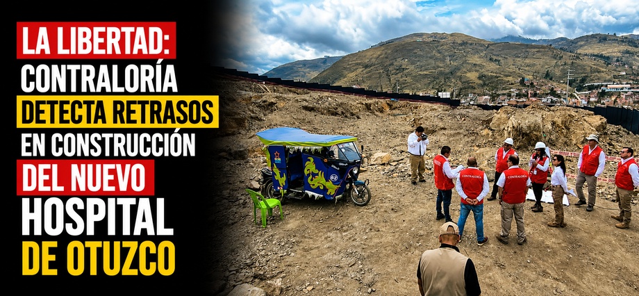 La Libertad: Contraloría detecta retrasos en construcción del nuevo hospital de Otuzco