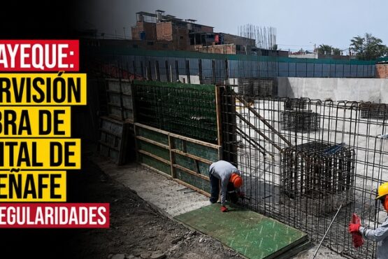 Lambayeque: supervisión de obra de hospital de Ferreñafe con irregularidades