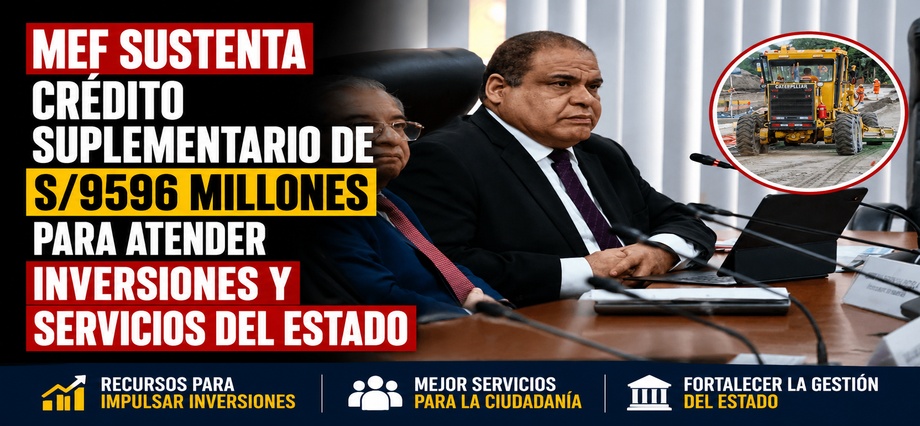 MEF sustenta crédito suplementario de S/9596 millones para atender inversiones y servicios del Estado