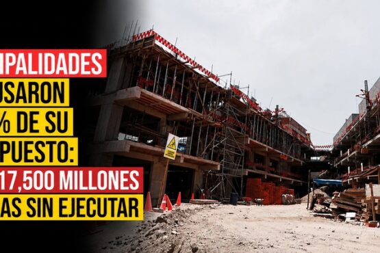 Municipalidades solo usaron el 28% de su presupuesto: Hay S/17,500 millones en obras sin ejecutar