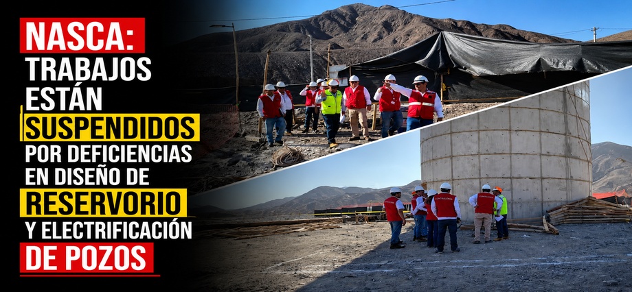 Nasca: trabajos están suspendidos por deficiencias en diseño de reservorio y electrificación de pozos